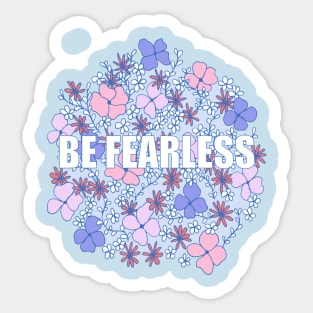 Be Fearless Sticker